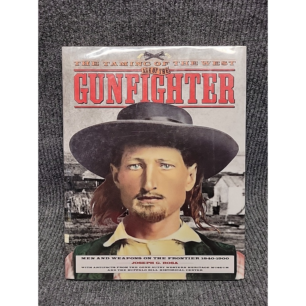 The Taming of the West : Age of the Gunfighter by Joseph G. Rosa (Hardcover)